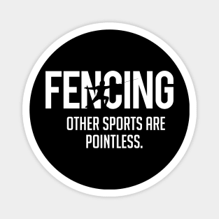 Fencing other sports are pointless (white) Magnet